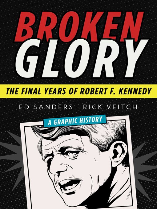 Title details for Broken Glory: the Final Years of Robert F. Kennedy by Ed Sanders - Available